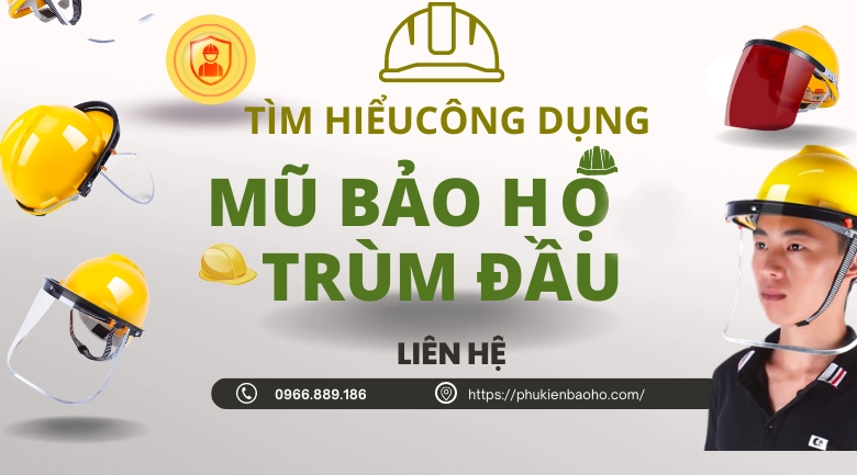 Mũ bảo hộ trùm đầu và những công dụng trong cuộc sống